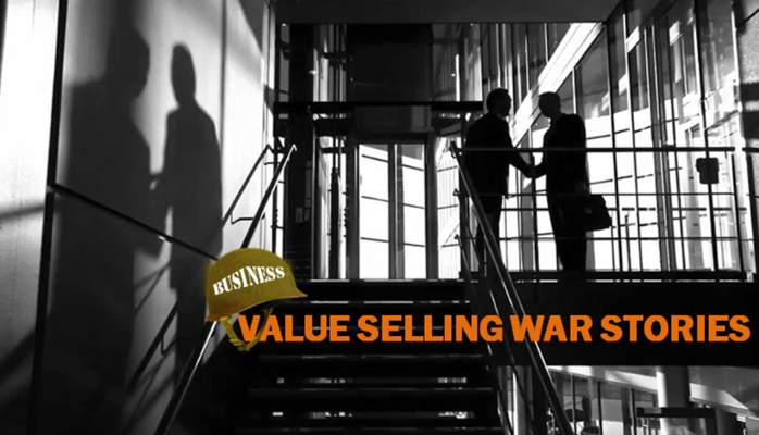 Value Selling War Stories