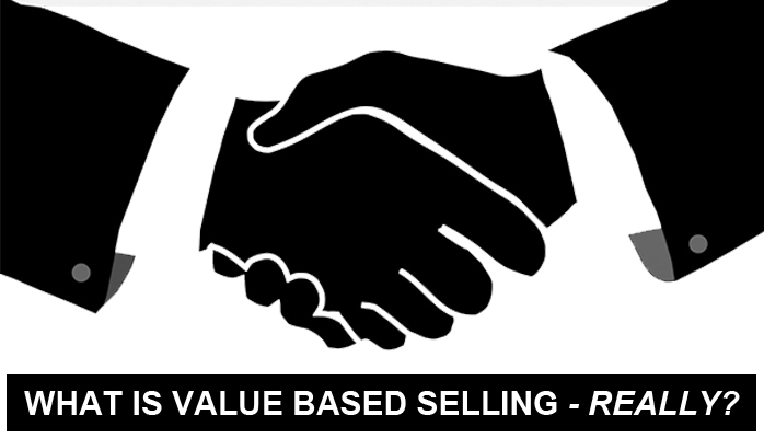 What is Value-based Selling – Really?